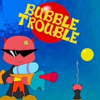 Bubble Trouble