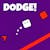 Dodge!