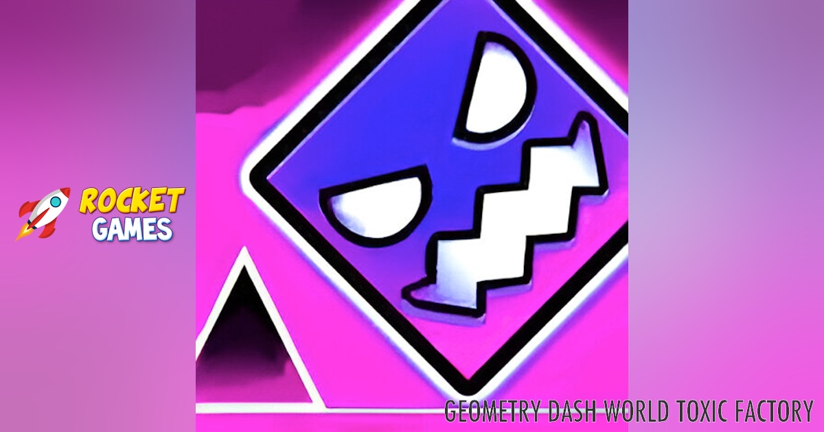Geometry Dash World Toxic Factory 🕹️ Play Now for Free | RocketGames