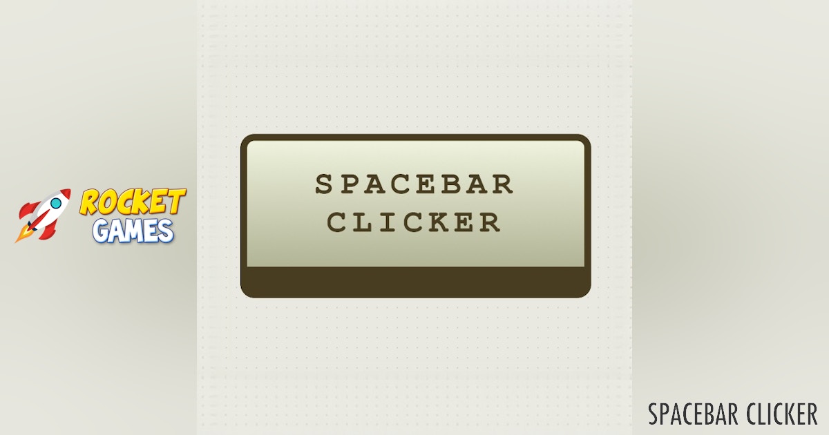 Space Bar Click Spacebar Clicker 🕹️ Play Now for Free | RocketGames
