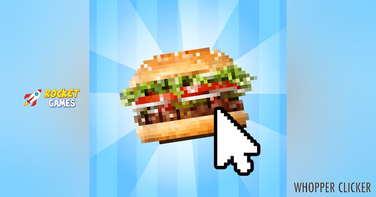 Whopper Clicker ๐น๏ธ Play Now for Free | RocketGames
